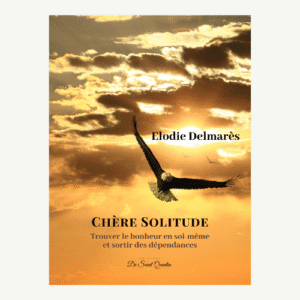Chère solitude - Trouver le bonheur en soi-même - Version brochée