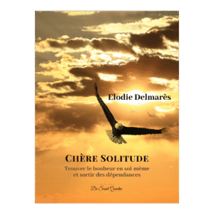 Chère solitude - Trouver le bonheur en soi-même - Version brochée